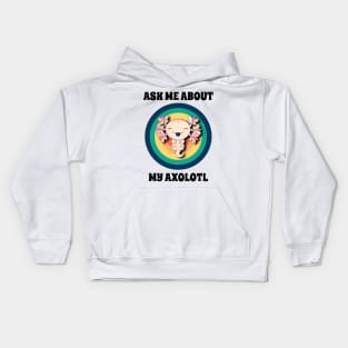 Ask Me About My Axolotl Kids Hoodie